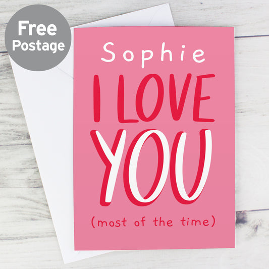 Personalised Love You - Most Of The Time Card