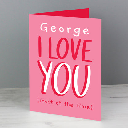 Personalised Love You - Most Of The Time Card