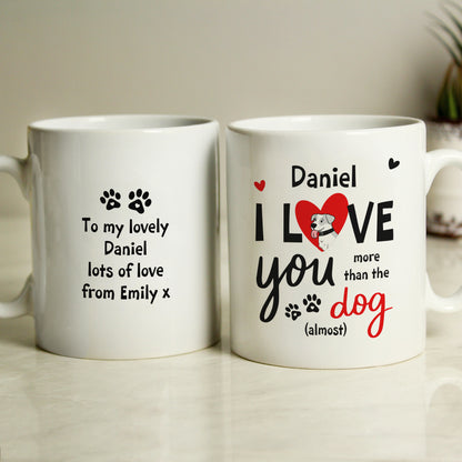 Personalised I Love You More Than The Dog Mug